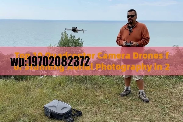 Top 10 Quadcopter Camera Drones for Stunning Aerial Photography in 2023