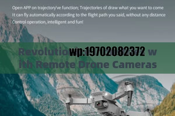 Revolutionize Industries with Remote Drone Cameras: Unleash Precision Aerial Photography and Data Collection