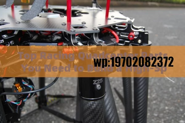 Top Racing Quadcopter Parts You Need to Build a High-Speed Drone