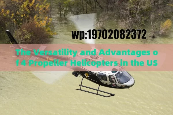 The Versatility and Advantages of 4 Propeller Helicopters in the US