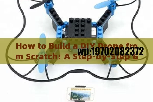 How to Build a DIY Drone from Scratch: A Step-by-Step Guide for Beginners