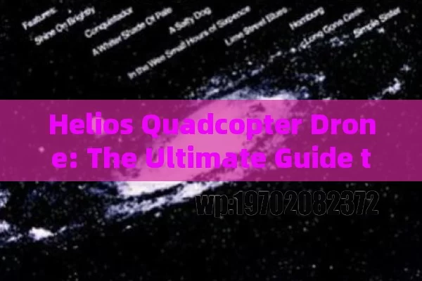 Helios Quadcopter Drone: The Ultimate Guide to Features, Uses, and Buying Tips