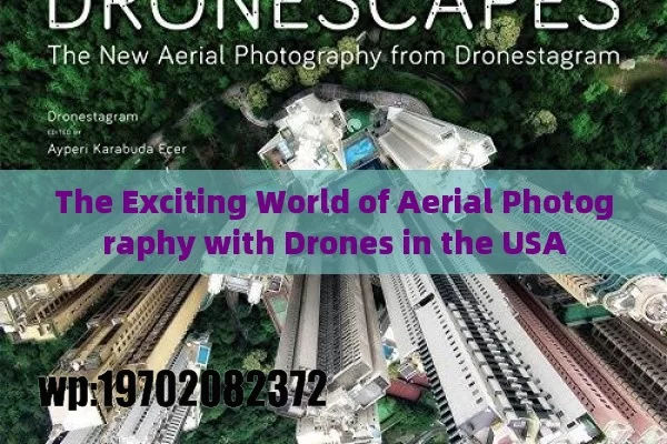 The Exciting World of Aerial Photography with Drones in the USA