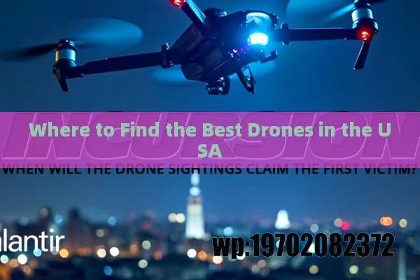 Where to Find the Best Drones in the USA