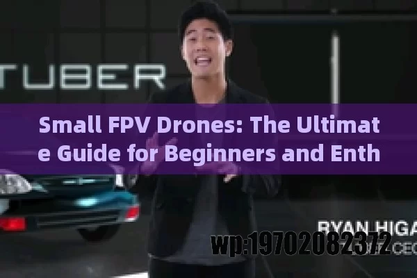 Small FPV Drones: The Ultimate Guide for Beginners and Enthusiasts