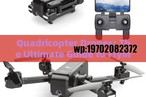 Quadricopter Drones: The Ultimate Guide to Flying High in the USA