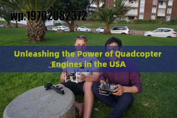 Unleashing the Power of Quadcopter Engines in the USA