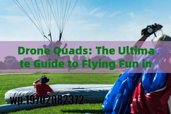 Drone Quads: The Ultimate Guide to Flying Fun in the USA