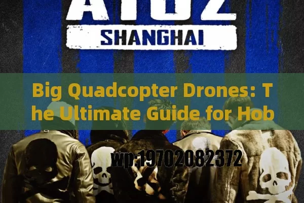 Big Quadcopter Drones: The Ultimate Guide for Hobbyists and Pros