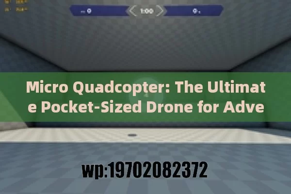 Micro Quadcopter: The Ultimate Pocket-Sized Drone for Adventure Seekers