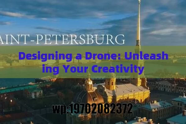 Designing a Drone: Unleashing Your Creativity