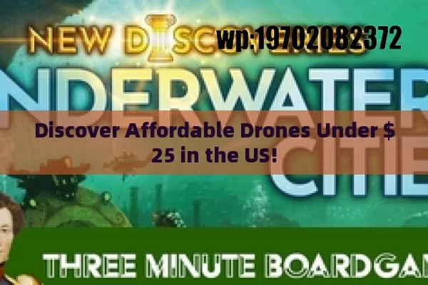 Discover Affordable Drones Under $25 in the US!