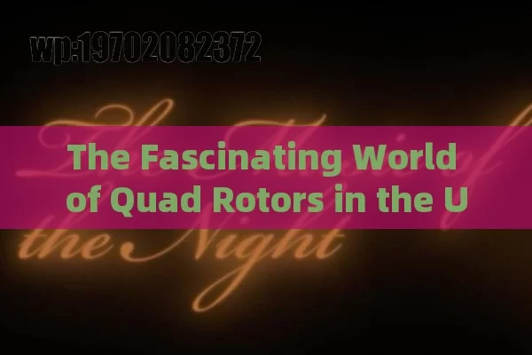 The Fascinating World of Quad Rotors in the US