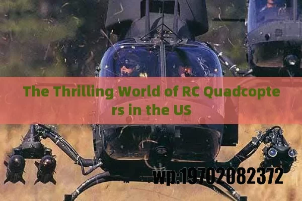 The Thrilling World of RC Quadcopters in the US