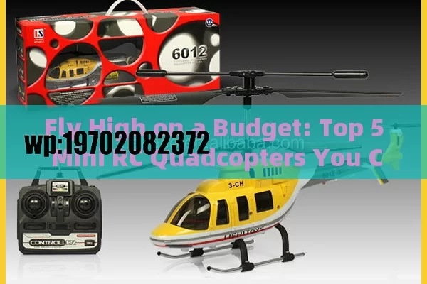 Fly High on a Budget: Top 5 Mini RC Quadcopters You Can’t Resist