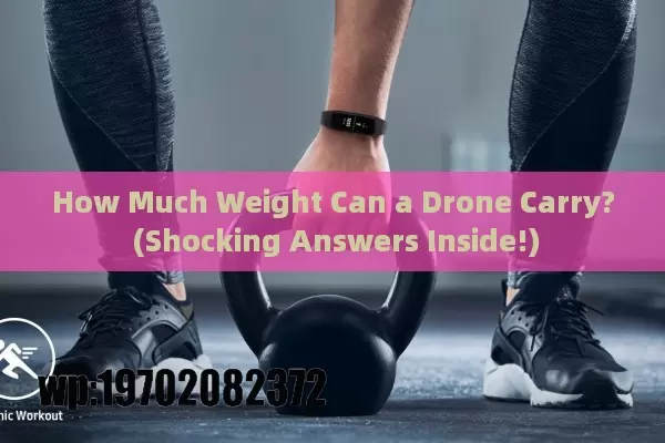 How Much Weight Can a Drone Carry? (Shocking Answers Inside!)