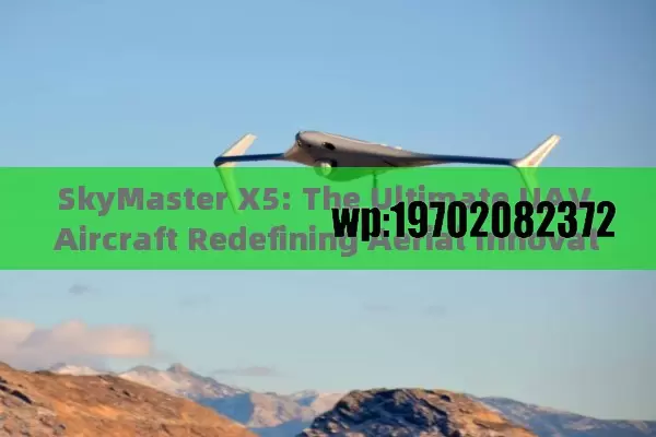 SkyMaster X5: The Ultimate UAV Aircraft Redefining Aerial Innovation for American Enthusiasts