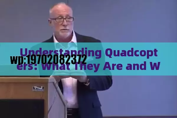 Understanding Quadcopters: What They Are and Why You Need One